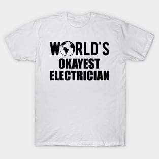 Electrician - World's Okayest Electrician T-Shirt